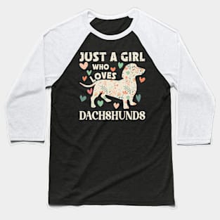 Just a Girl Who Loves Dachshunds Flower Baseball T-Shirt